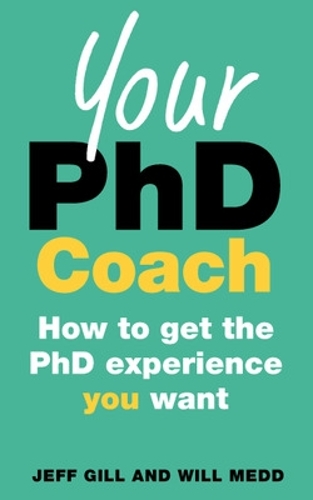 Паперова книга «Your PhD Coach: How to get the PhD Experience you Want», авторів Джефф Гілл, Вілл Медд - фото №1