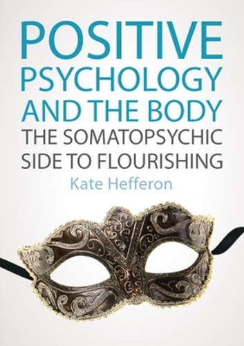 Бумажная книга «Positive Psychology and the Body: The somatopsychic side to flourishing», автор Кейт Хефферон - фото №1