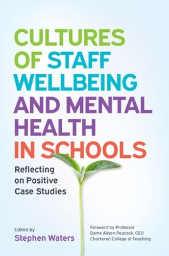Паперова книга «Cultures of Staff Wellbeing and Mental Health in Schools: Reflecting on Positive Case Studies», автор Стівен Уотерс - фото №1