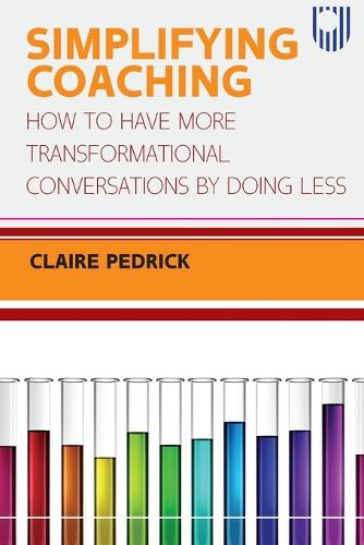 Бумажная книга «Simplifying Coaching: How to Have More Transformational Conversations by Doing Less», автор Клэр Педрик - фото №1
