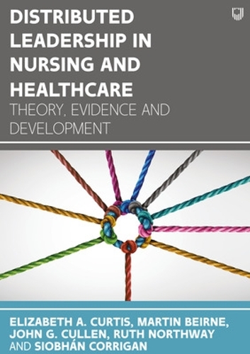 Бумажная книга «Distributed Leadership in Nursing and Healthcare: Theory, Evidence and Development», авторов Элизабет А. Кертис, Джон Каллен, Мартин Бэйрн, Рут Нортвей, Шион Корриган - фото №1