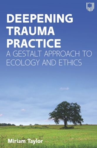 [object Object] «Deepening Trauma Practice: A Gestalt Approach to Ecology and Ethics», автор Міріана Тейлор - фото №1