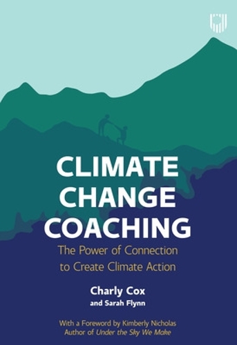 Бумажная книга «Climate Change Coaching: The Power of Connection to Create Climate Action», авторов Шарли Кокс, Сара Флинн - фото №1