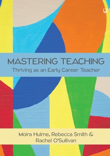 Бумажная книга «Mastering Teaching: Thriving as an Early Career Teacher», авторов Мойра Халм, Рэйчел О'Салливан - фото №1