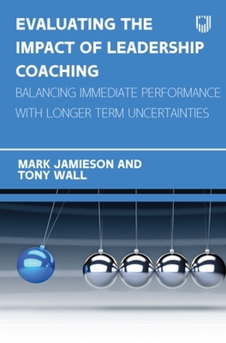 Паперова книга «Evaluating the Impact of Leadership Coaching: Balancing Immediate Performance with Longer Term Uncertainties», авторів Марк Джеймісон, Тоні Уолл - фото №1