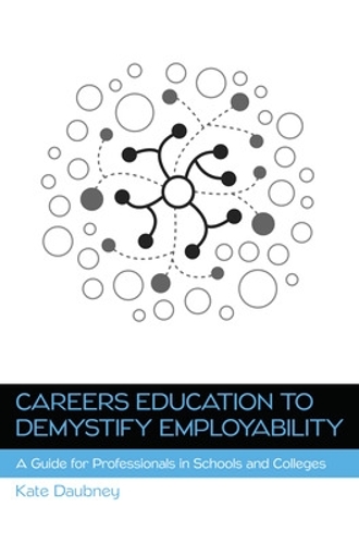 Бумажная книга «Careers Education to Demystify Employability: A Guide for Professionals in Schools and Colleges», автор Кейт Дабни - фото №1