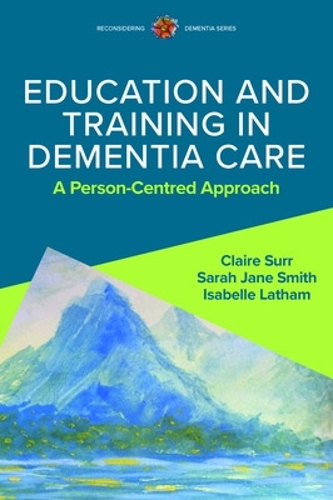 Бумажная книга «Education and Training in Dementia Care: A Person-Centred Approach», авторов Изабель Лэтэм, Сара Джейн Смит - фото №1