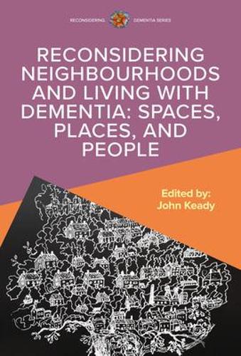 Бумажная книга «Reconsidering Neighbourhoods and Living with Dementia: Spaces, Places, and People», автор Джон Киди - фото №1