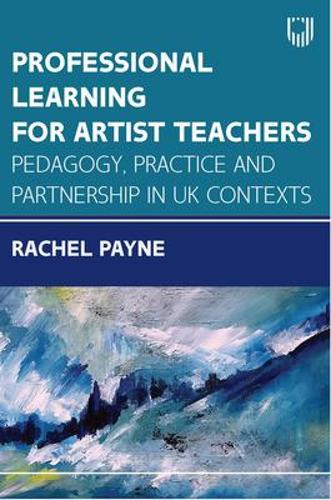 Паперова книга «Professional Learning for Artist Teachers: How to Balance Practice and Pedagogy», автор Рейчел Пейн - фото №1
