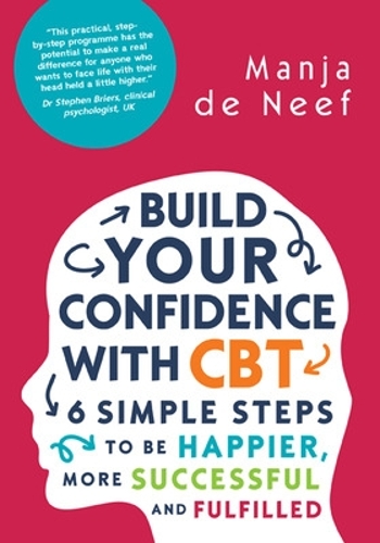 Бумажная книга «Build Your Confidence with CBT: 6 Simple Steps to be Happier, More Successful and Fulfilled», автор Манджа де Ниф - фото №1