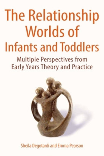 Бумажная книга «The Relationship Worlds of Infants and Toddlers: Multiple Perspectives from Early Years Theory and Practice», авторов Эмма Пирсон, Шейла Деготарди - фото №1