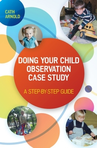 Бумажная книга «Doing Your Child Observation Case Study: A Step-by-Step Guide», автор Кэт Арнольд - фото №1