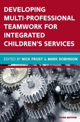 Паперова книга «Developing Multiprofessional Teamwork for Integrated Children's Services: Research, Policy, Practice», авторів Марк Робінсон, Нік Фрост - фото №1