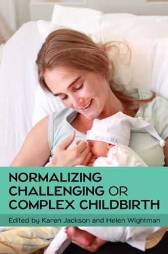 Бумажная книга «Normalizing Challenging or Complex Childbirth», авторов Хелен Уайтман, Карен Джексон - фото №1