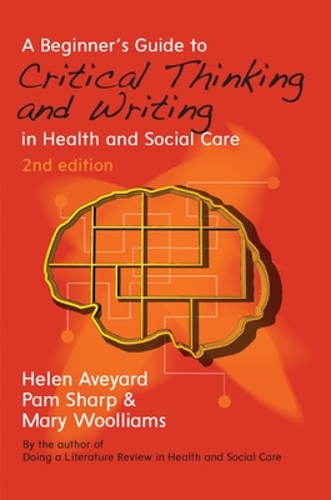 Бумажная книга «A Beginner's Guide to Critical Thinking and Writing in Health and Social Care», авторов Хелен Эвейард, Мэри Вуллиамс, Пэм Шарп - фото №1