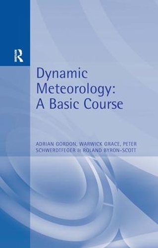 Паперова книга «Dynamic Meteorology: A Basic Course», авторів Едріан Гордон, Пітер Швердтфегер, Роланд Байрон-Скотт, Ворвік Грейс - фото №1