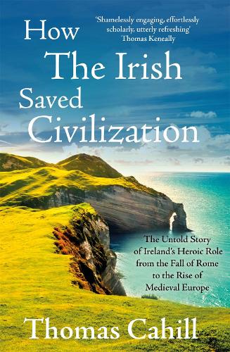 Бумажная книга «How The Irish Saved Civilization: The Untold Story of Ireland's Heroic Role from the Fall of Rome to the Rise of Medieval Europe», автор Томас Кэхилл - фото №1