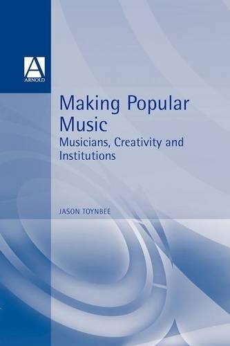 Бумажная книга «Making Popular Music: Musicians, Creativity and Institutions», автор Джейсон Тойнби - фото №1