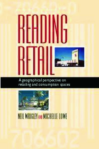 Бумажная книга «Reading Retail: A Geographical Perspective on Retailing and Consumption Spaces», авторов Мишель Лоу, Нил Ригли - фото №1
