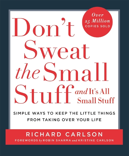 Бумажная книга «Don't Sweat the Small Stuff: Simple ways to Keep the Little Things from Overtaking Your Life», автор Ричард Карлсон - фото №1