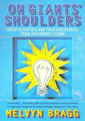 Бумажная книга «On Giants' Shoulders: Great Scientists and Their Discoveries from Archimedes to DNA», автор Мелвин Брэгг - фото №1