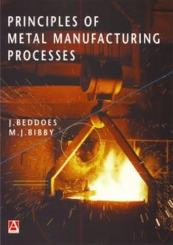 Бумажная книга «Principles of Metal Manufacturing Processes», авторов Дж. Беддоус, М. Бибби - фото №1