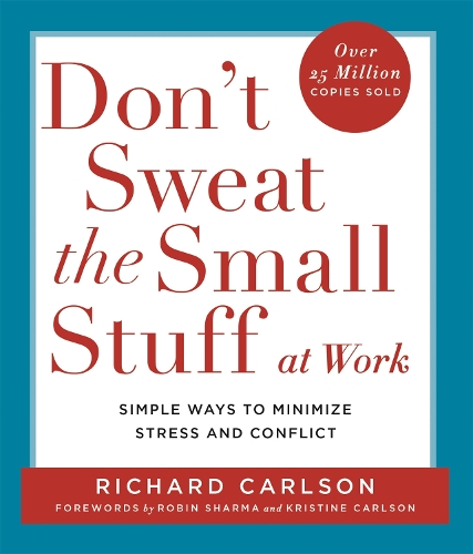 Паперова книга «Don't Sweat the Small Stuff at  Work: Simple ways to Keep the Little Things from Overtaking Your Life», автор Річард Карлсон - фото №1