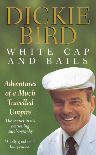 Паперова книга «White Cap and Bails: Adventures of a much loved Umpire», авторів Дікі Берд, Х.Д. Берд - фото №1