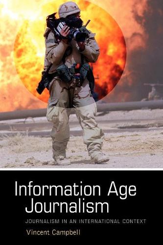 Паперова книга «Information Age Journalism: Journalism in an International Context», автор Вінсент Кемпбелл - фото №1