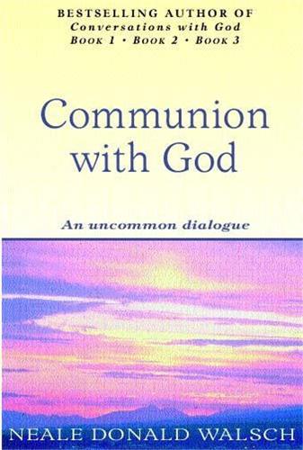 Паперова книга «Communion With God: An uncommon dialogue», автор Ніл Доналд Волш - фото №1