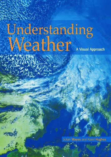 Бумажная книга «Understanding Weather», авторов Джулиан Майес, Карел Карел Хьюз - фото №1