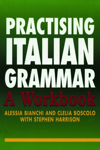 Паперова книга «Practising Italian Grammar: A Workbook», авторів Алессія Б'янкі, Клелія Босколо, Стівен Харрісон - фото №1