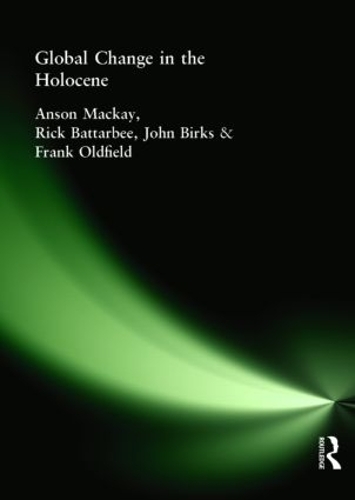 Паперова книга «Global Change in the Holocene», авторів Енсон Маккей, Френк Олдфілд, Джон Біркс, Рік Баттарбі - фото №1
