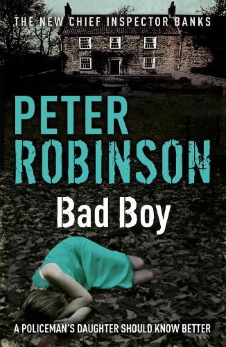 Паперова книга «Bad Boy: The 19th DCI Banks novel from The Master of the Police Procedural», автор Пітер Робінсон - фото №1