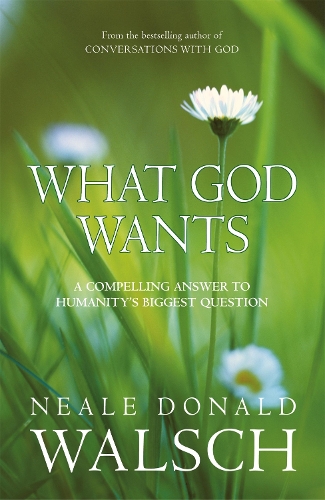 Паперова книга «What God Wants: A Compelling Answer to Humanity's Biggest Question», автор Ніл Доналд Волш - фото №1