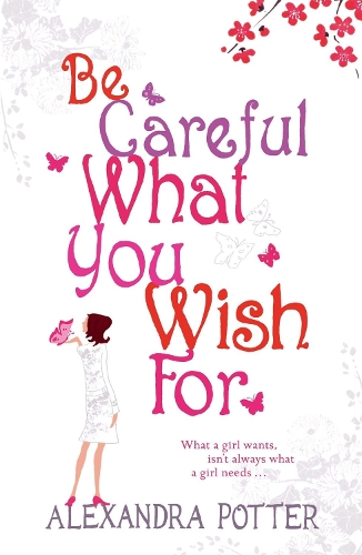 Паперова книга «Be Careful What You Wish For: A laugh-out-loud romcom from the author of CONFESSIONS OF A FORTY-SOMETHING F##K UP!», автор Александра Поттер - фото №1