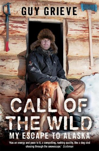 Бумажная книга «Call of the Wild: My Escape to Alaska», автор Гай Грив - фото №1