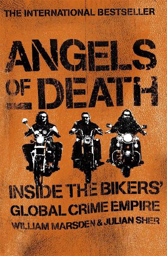 Бумажная книга «Angels of Death: Inside the Bikers' Global Crime Empire», авторов Джулиан Шер, Уильям Марсден - фото №1