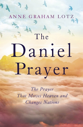 Бумажная книга «The Daniel Prayer: The Prayer That Moves Heaven and Changes Nations by Anne Graham Lotz, daughter of Billy Graham», автор Энн Грэм Лотц - фото №1