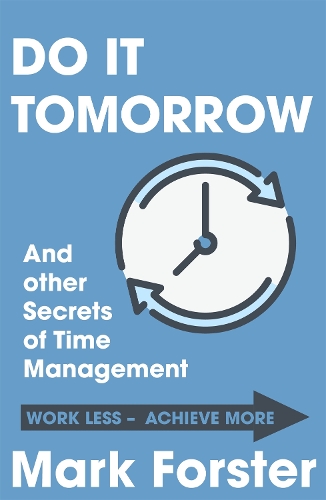 Бумажная книга «Do It Tomorrow and Other Secrets of Time Management», автор Марк Форстер - фото №1