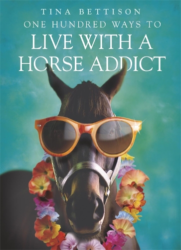 Бумажная книга «One Hundred Ways to Live With a Horse Addict», автор Тина Беттисон - фото №1