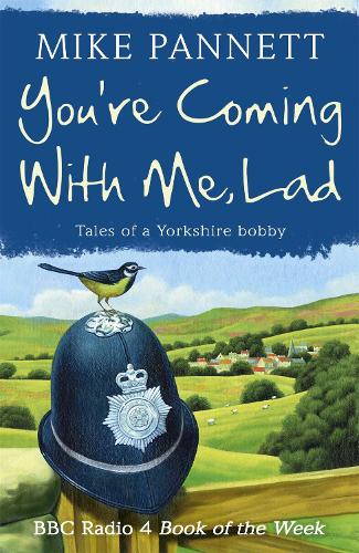 Бумажная книга «You're Coming With Me Lad: Tales of a Yorkshire Bobby», автор Майк Паннетт - фото №1