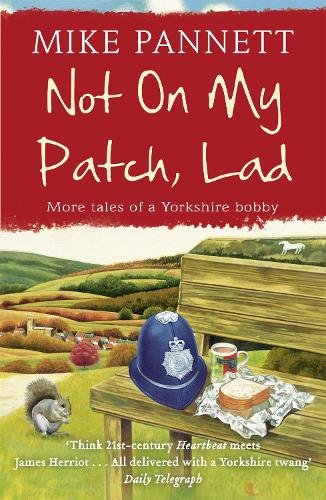 Бумажная книга «Not On My Patch, Lad: More Tales of a Yorkshire Bobby», автор Майк Паннетт - фото №1