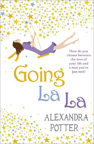 Паперова книга «Going La La: A feel-good, escapist romcom from the author of CONFESSIONS OF A FORTY-SOMETHING F##K UP!», автор Александра Поттер - фото №1