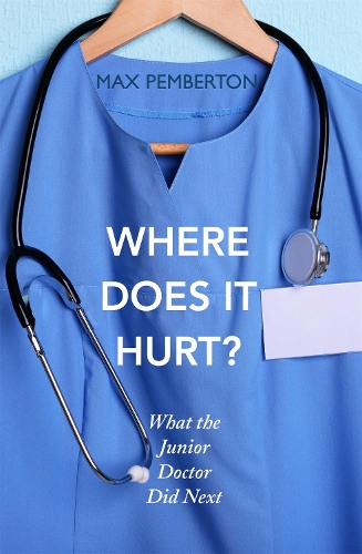 Паперова книга «Where Does it Hurt?: What the Junior Doctor did next», автор Макс Пембертон - фото №1