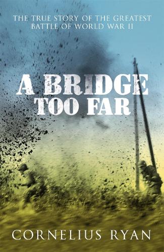 Паперова книга «A Bridge Too Far: The true story of the Battle of Arnhem», автор Корнеліус Райан - фото №1