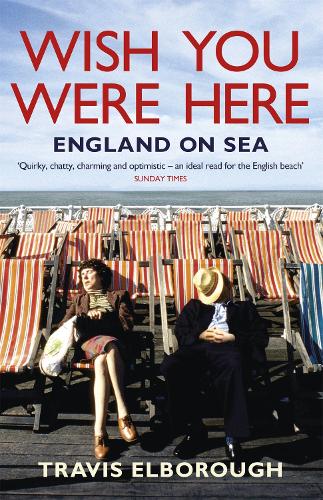 Бумажная книга «Wish You Were Here: England on Sea», автор Трэвис Элборо - фото №1