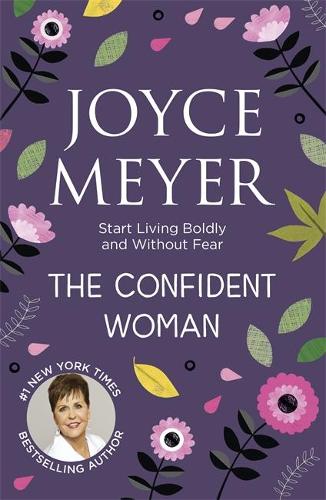 Бумажная книга «The Confident Woman: Start Living Boldly and Without Fear», автор Джойс Майер - фото №1