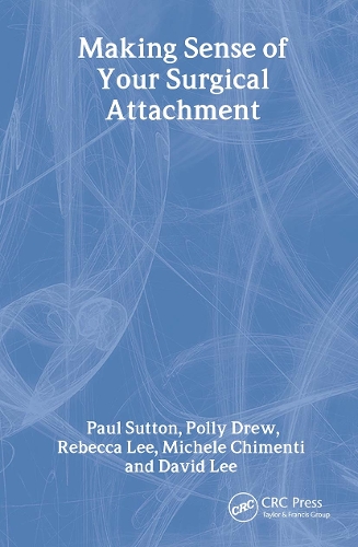 Бумажная книга «Making Sense of Your Surgical Attachment: A Hands-On Guide», авторов Мишель Чименти, Пол Саттон, Полли Дрю, Ребекка Ли - фото №1