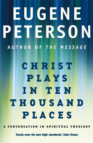 Бумажная книга «Christ Plays In Ten Thousand Places: A Conversation in Spiritual Theology», автор Юджин Петерсон - фото №1
